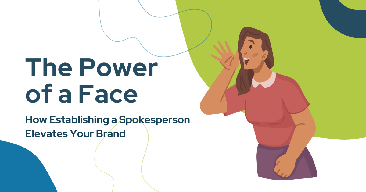 "The Power of a Face: How Establishing a Spokesperson Elevates Your Brand" graphic