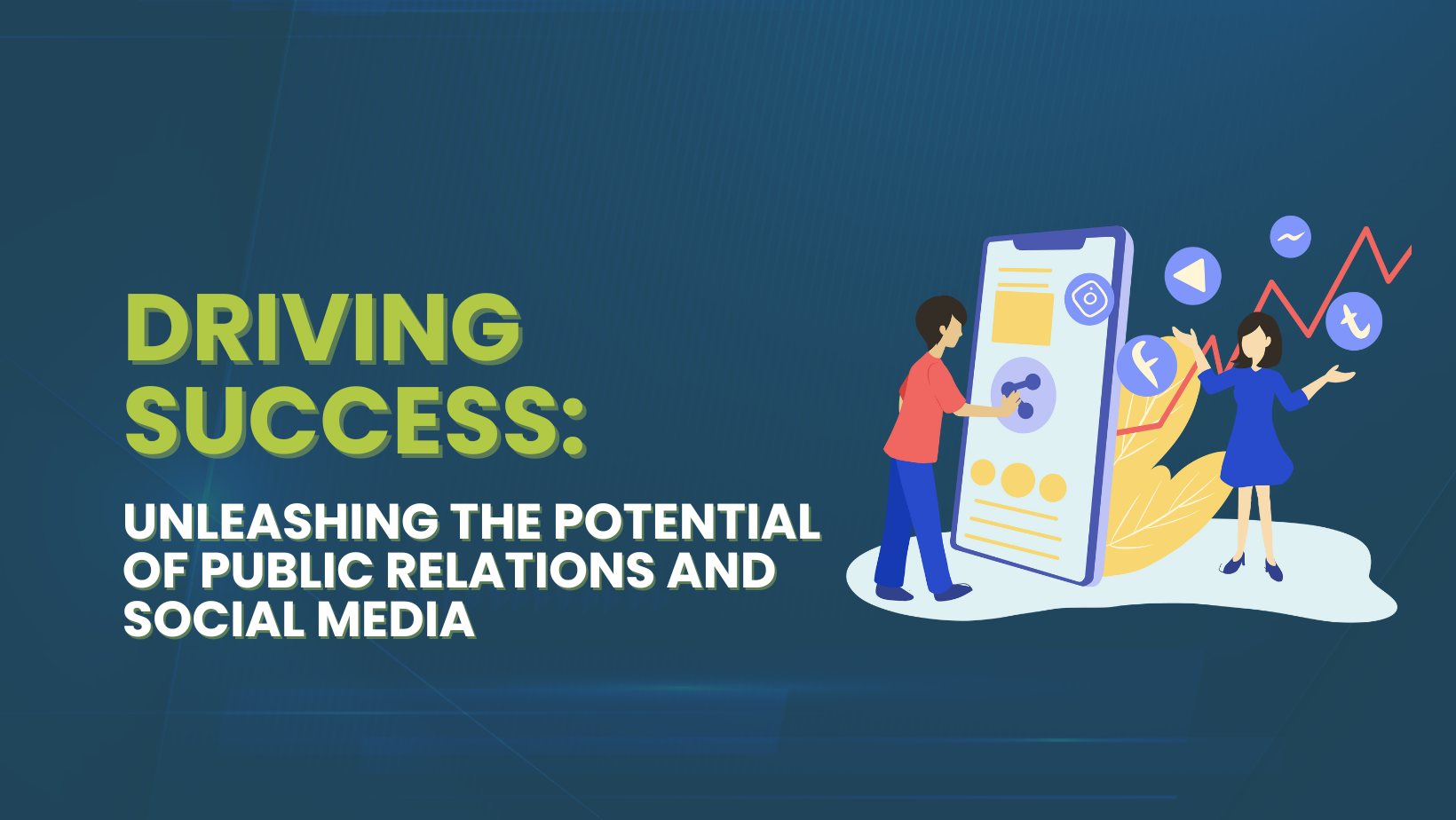 Driving Success: Unleashing the Potential of Public Relations and Social Media