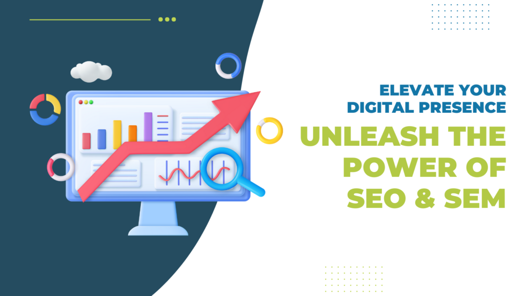 Elevate Your Digital Presence: Unleash the Power of SEO & SEM graphic
