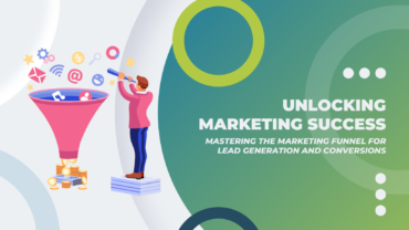 Unlocking Marketing Success: Mastering the Marketing Funnel for Lead Generation and Conversions graphic