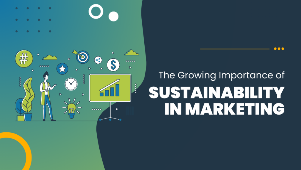 The Growing Importance of Sustainability in Marketing