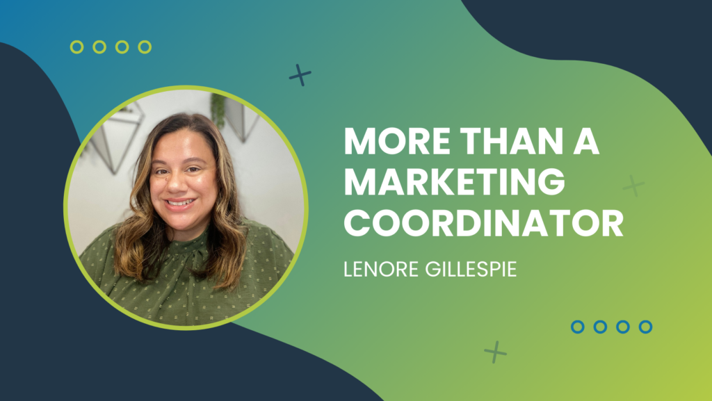 More Than a Marketing Coordinator: Lenore Gillespie graphic