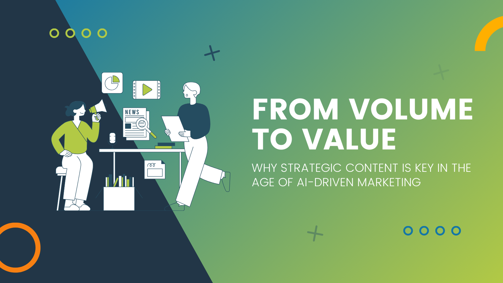 From Volume to Value: Why Strategic Content is Key in the Age of AI-Driven Marketing graphic