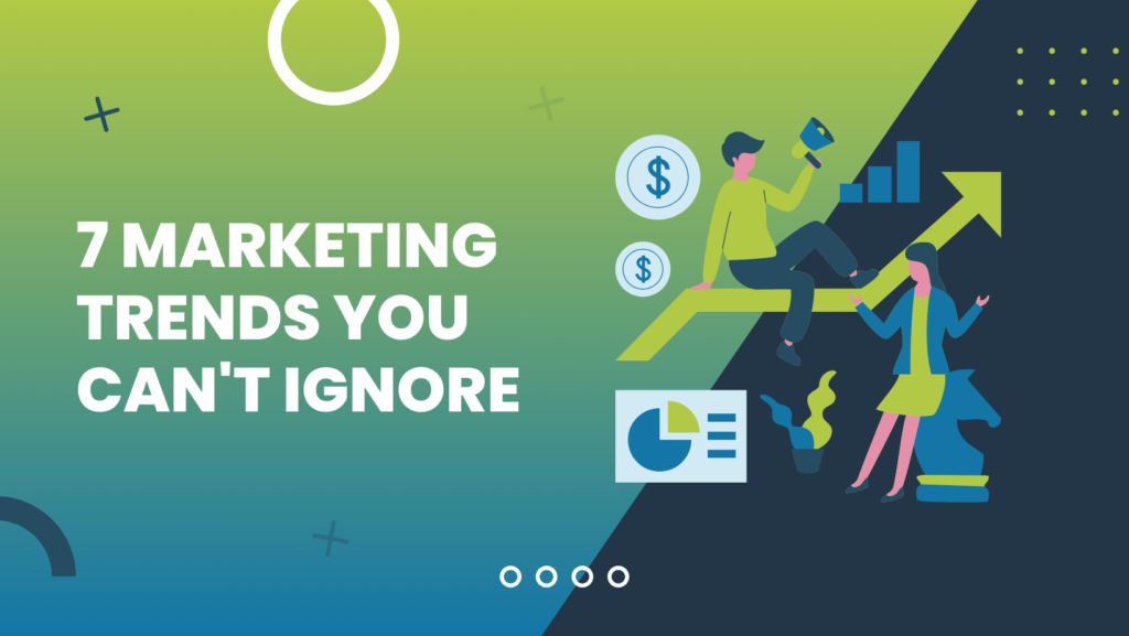 7 Marketing Trends You Can't Ignore blog cover