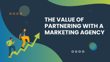 The Value of Partnering with a Marketing Agency graphic