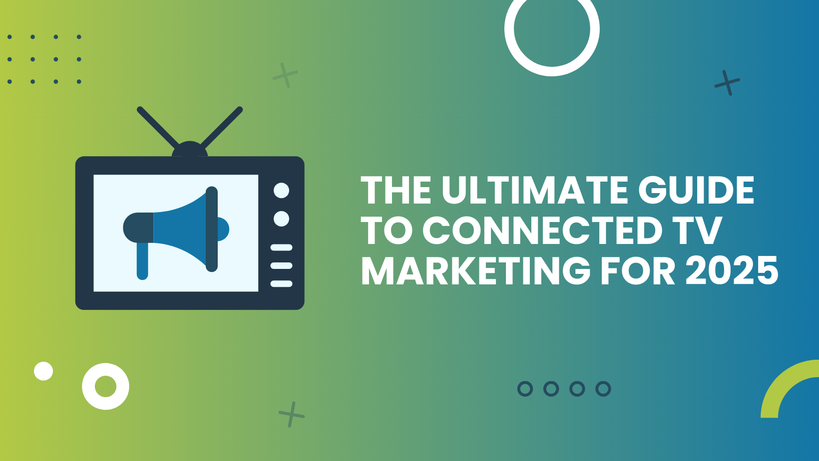 The Ultimate Guide to Connected TV Marketing for 2025 graphic