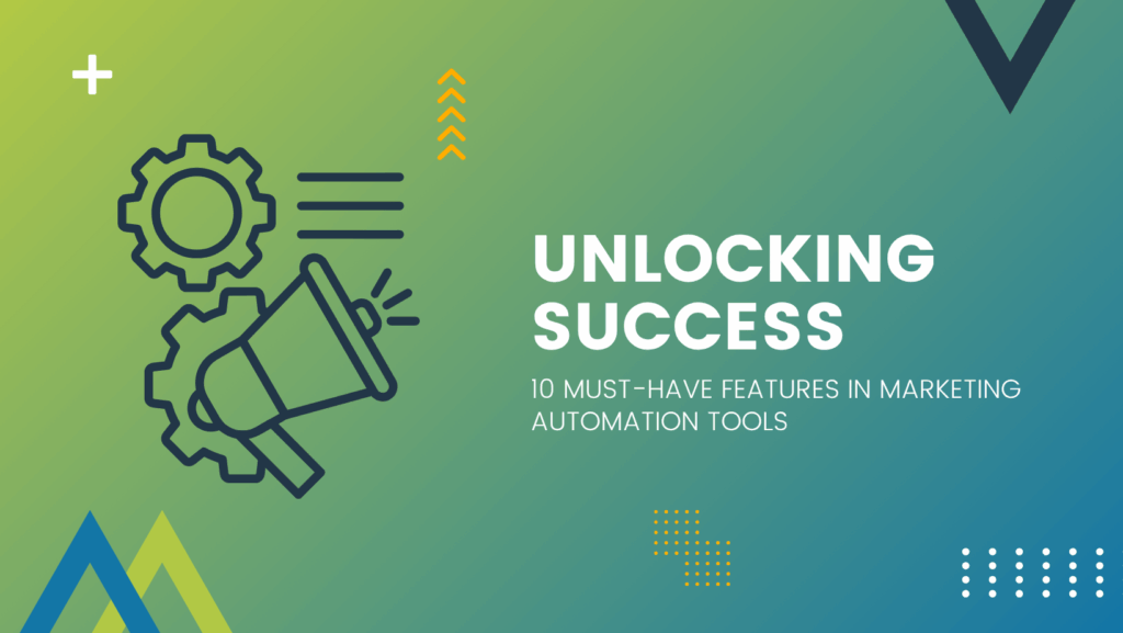 Unlocking Success 10 Must-Have Features in Marketing Automation Tools Unlocking Success: 10 Must-Have Features in Marketing Automation Tools