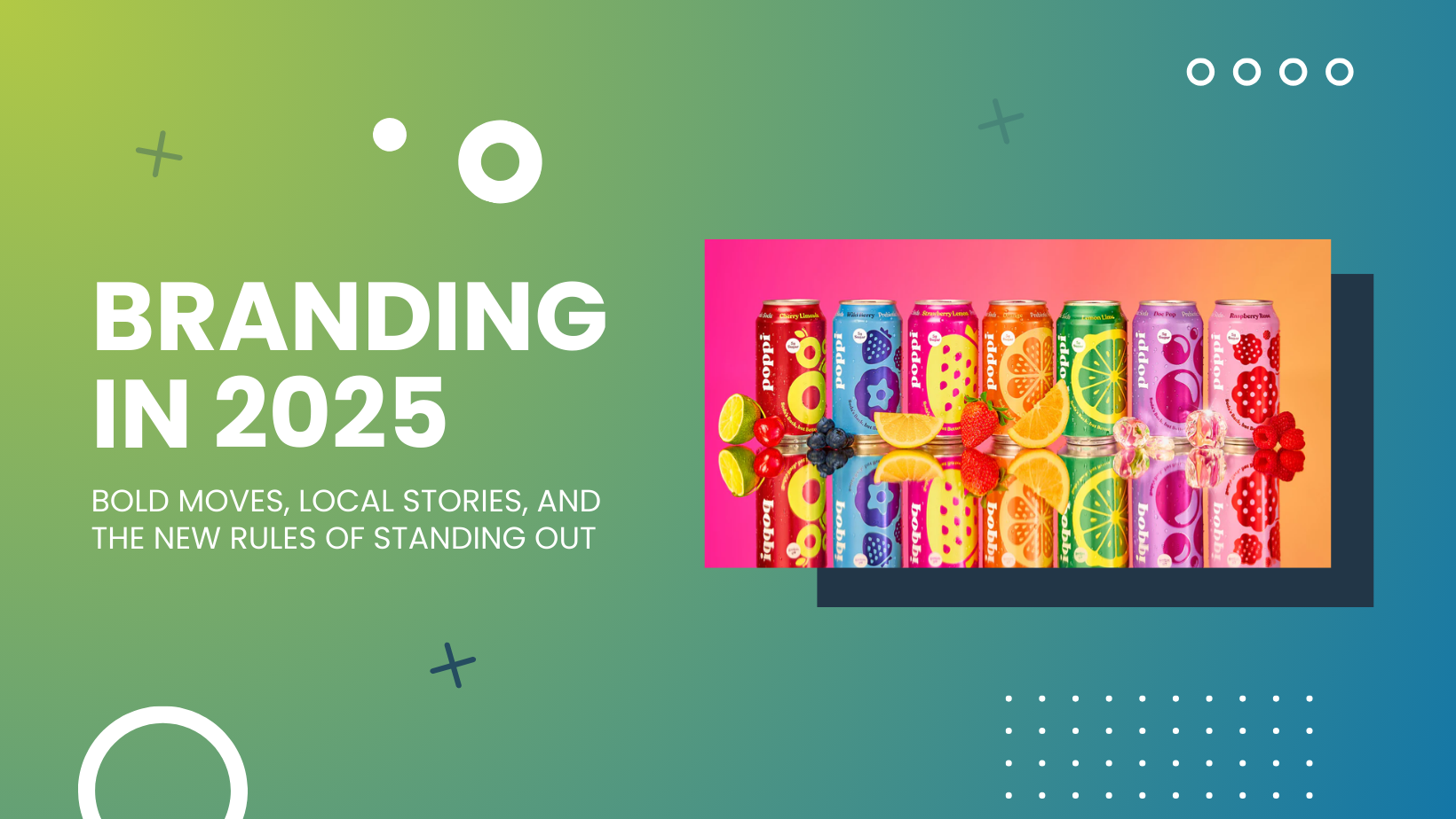 Branding in 2025: Bold Moves, Local Stories, and the New Rules of Standing Out graphic