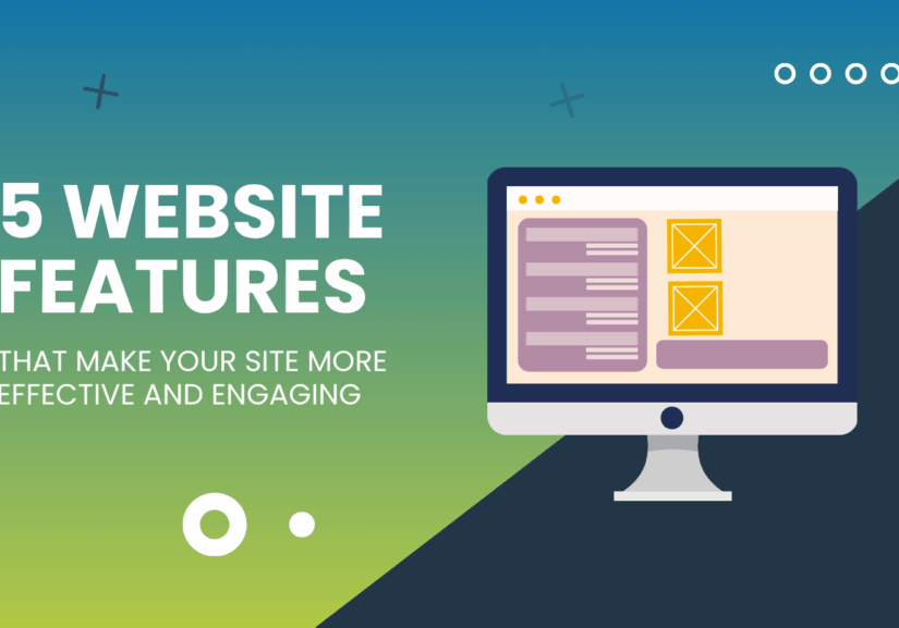 5 Website Features That Make Your Site More Effective and Engaging graphic