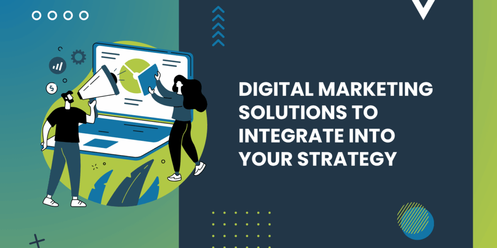 Digital Marketing Solutions to Integrate Into Your Strategy graphic