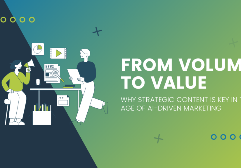 From Volume to Value: Why Strategic Content is Key in the Age of AI-Driven Marketing graphic