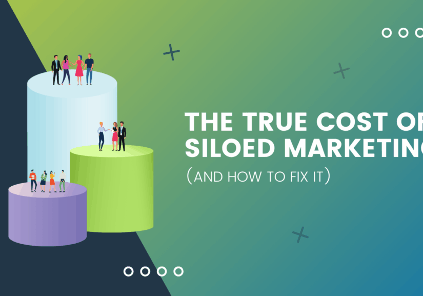 The True Cost of Siloed Marketing (and How to Fix It) graphic