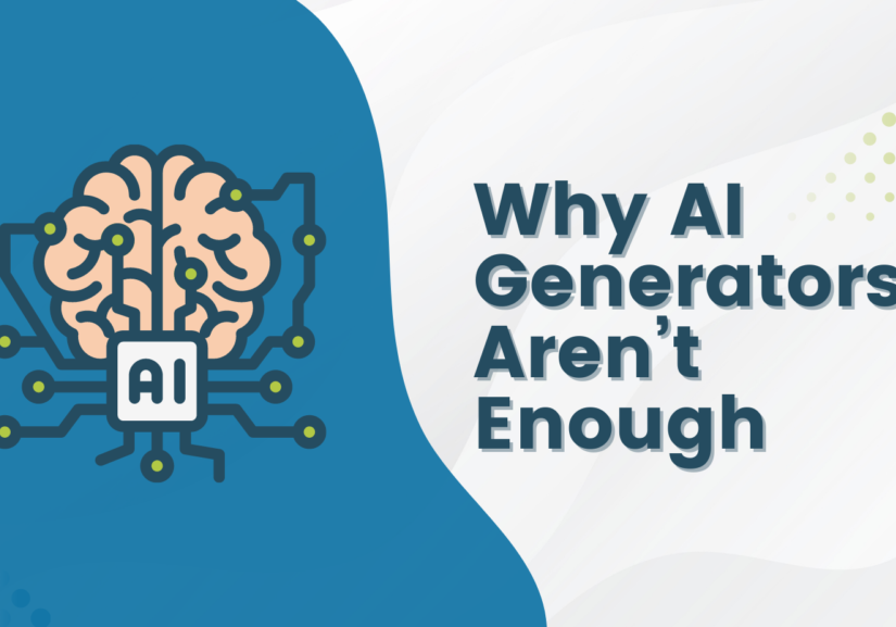 Why AI Generators aren't enough